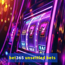 bet365 unsettled bets